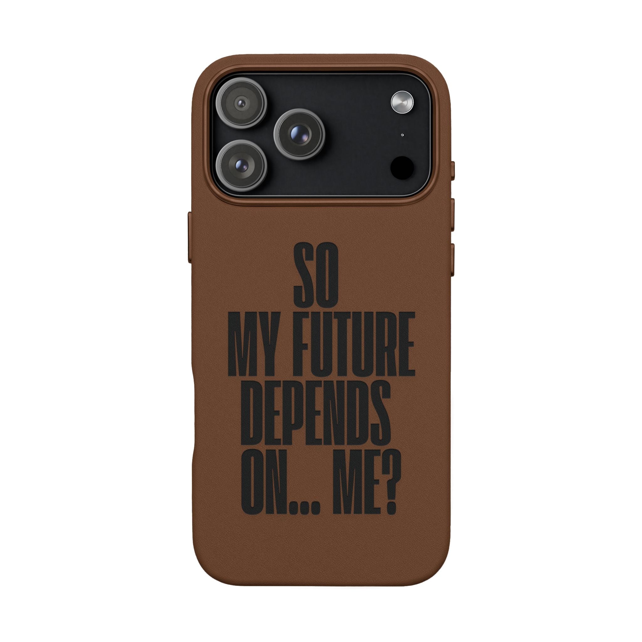 "So My Future Depends On... Me?"  Engraved PU Leather Phone Case