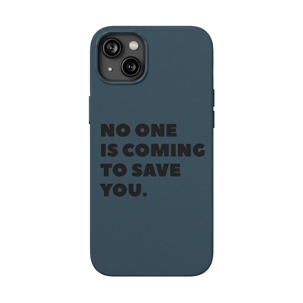 “No One Is Coming To Save You” Phone Case — Black PU Leather Engraved