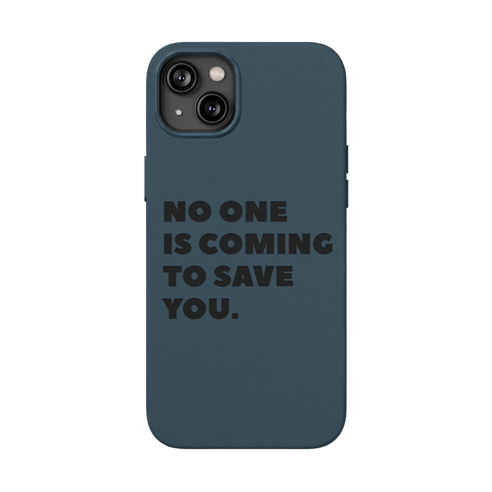 “No One Is Coming To Save You” Phone Case — Black PU Leather Engraved