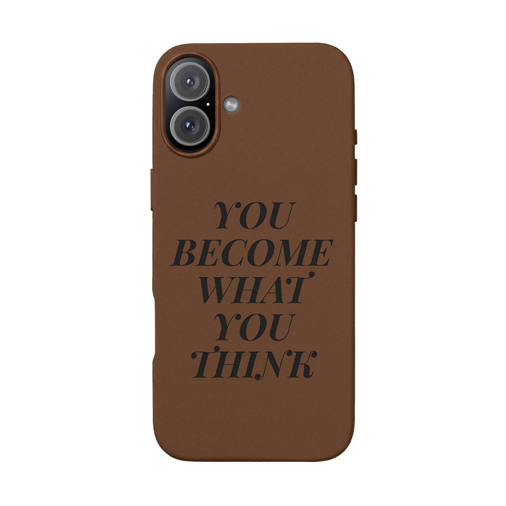 You Become What You Think  Engraved PU Leather Phone Case