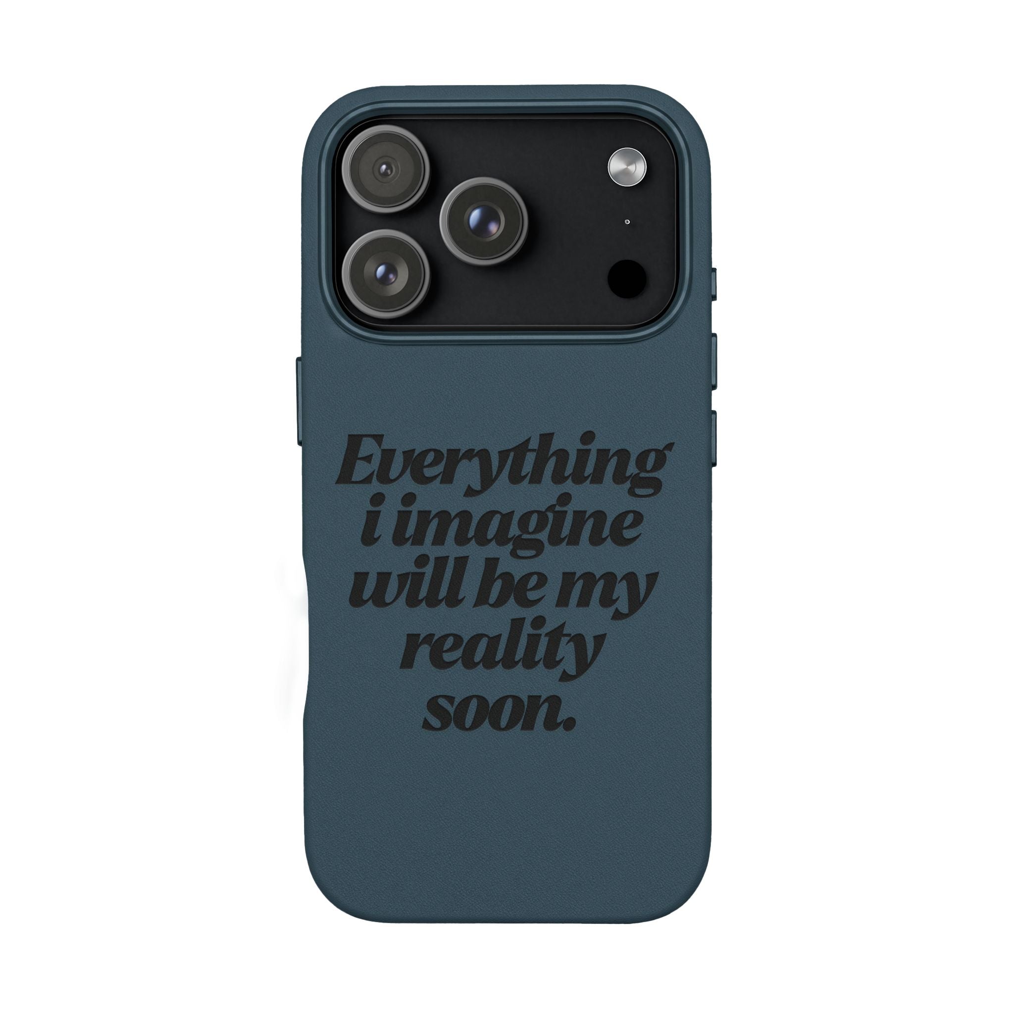 “Everything I imagine will be my reality soon.”Engraved Quote — PU Leather Phone Case