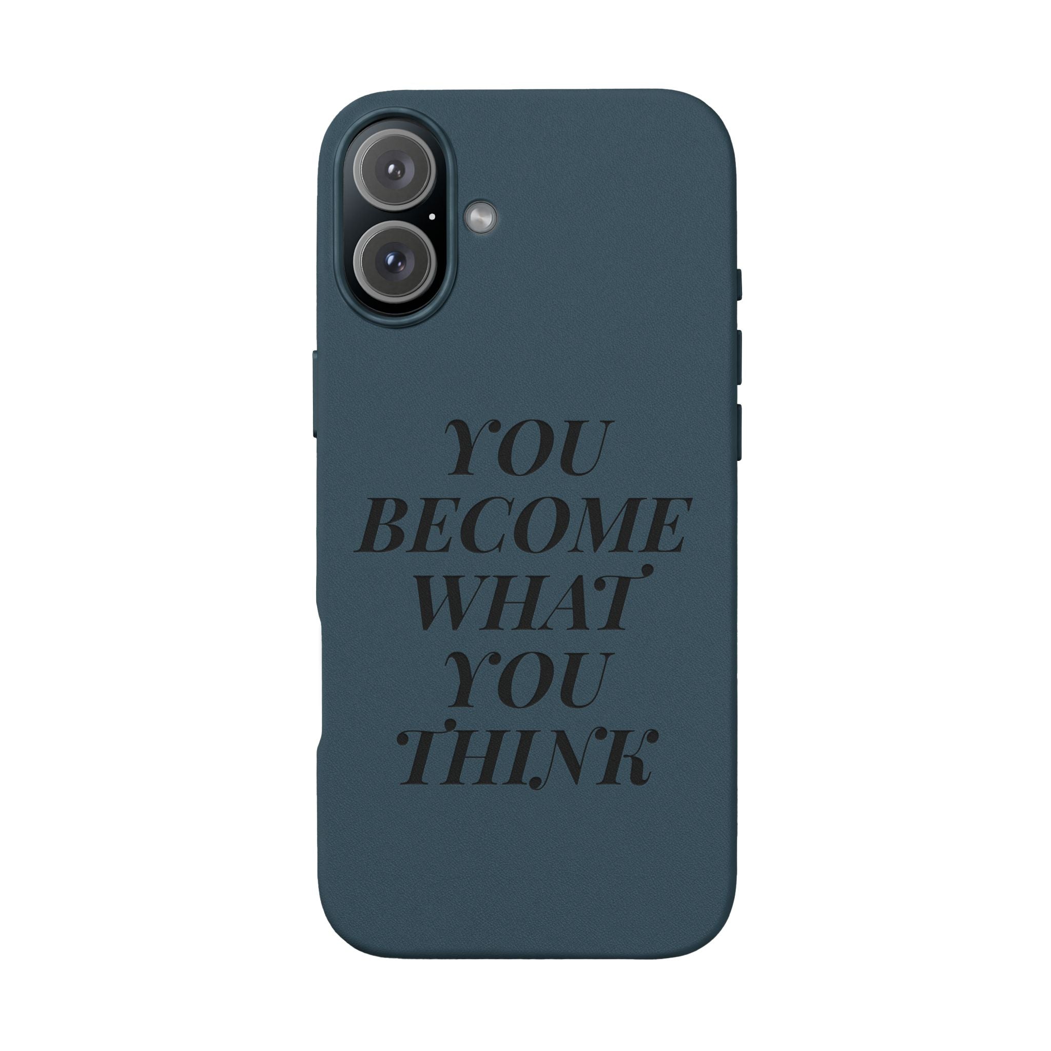 You Become What You Think  Engraved PU Leather Phone Case