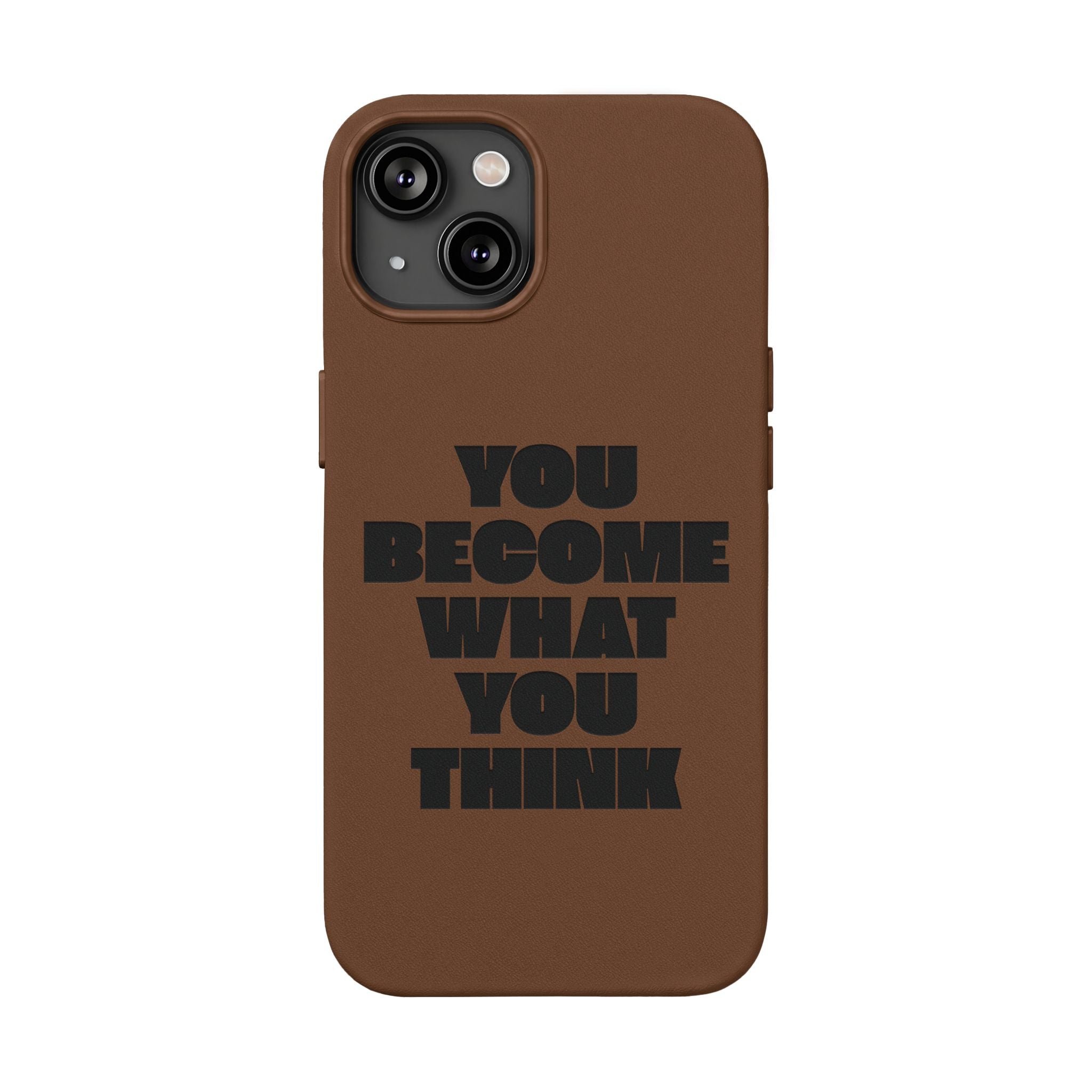 "You Become What You Think" Engraved Motivational Phone Cover —PU Leather Phone Case
