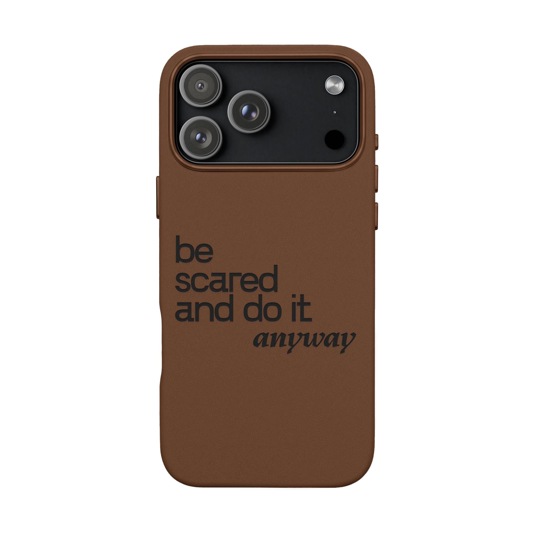 "Be Scared and Do It Anyway" Motivational Case— Engraved PU Leather Phone Case