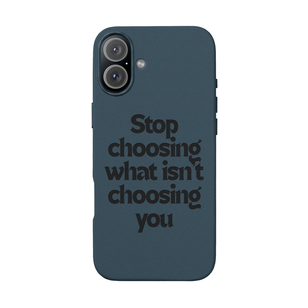 "Stop choosing what isn't choosing you" Engraved Motivational Cover—  PU Leather Phone Case