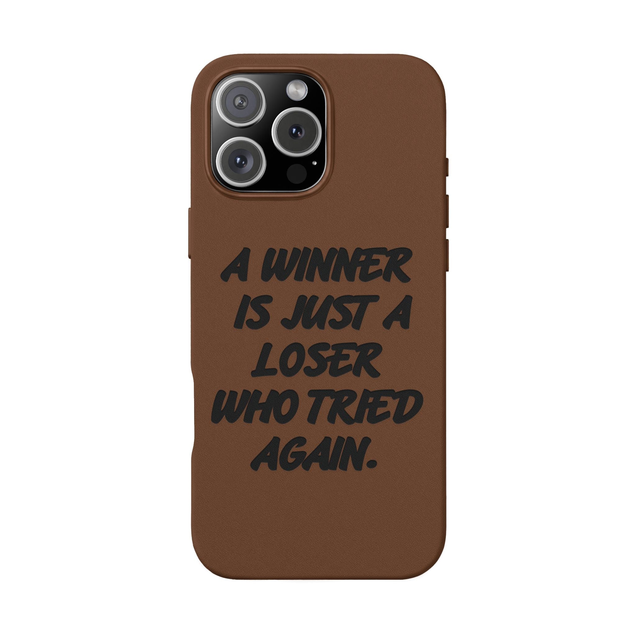 "A Winner Is Just a Loser Who Tried Again" Engraved— Motivational PU Leather Phone Case