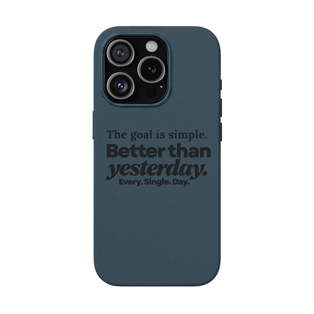 "Better than yesterday. Every. Single. Day." Engraved PU Leather Phone Case