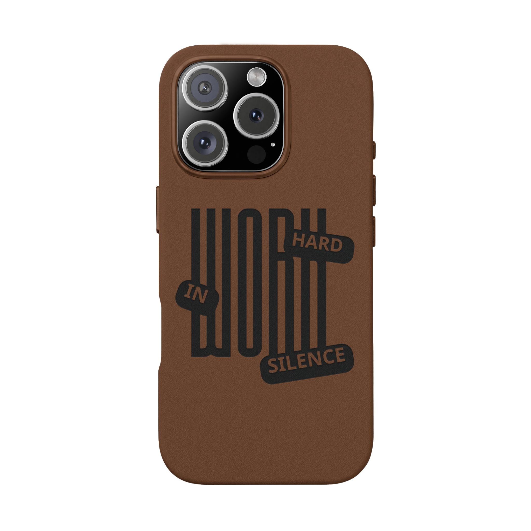 Engraved “Work Hard in Silence” Motivational Design— PU Leather Phone Case
