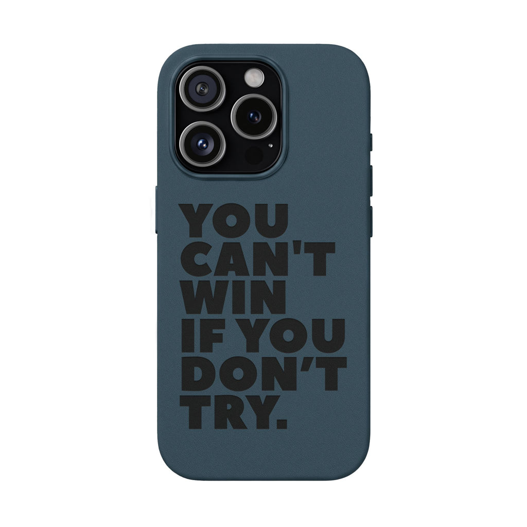"You Can't Win If You Don't Try" Motivational Engraved Cover —PU Leather Phone Case