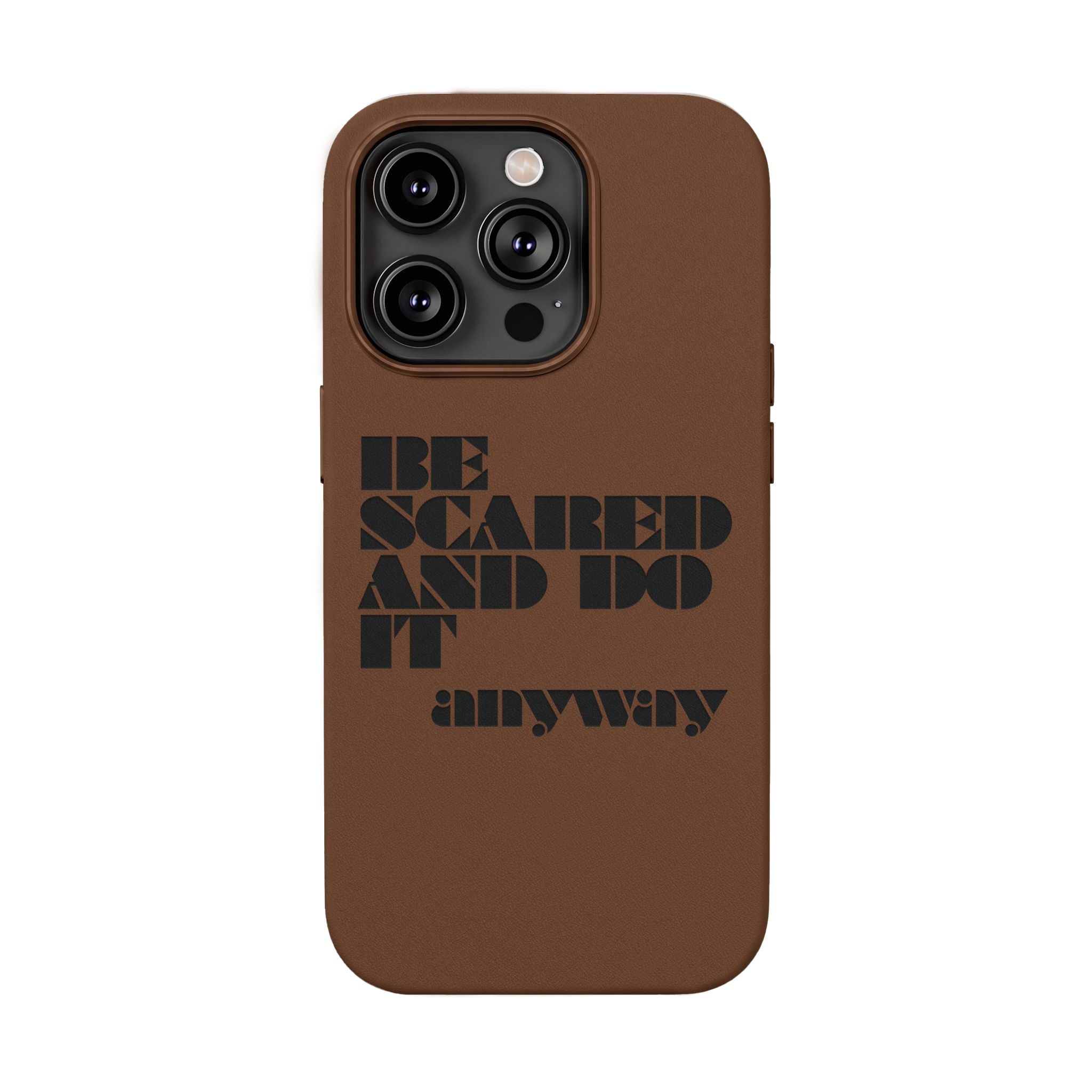 “Be Scared and Do It Anyway” Motivational Cover — Engraved PU Leather Phone Case