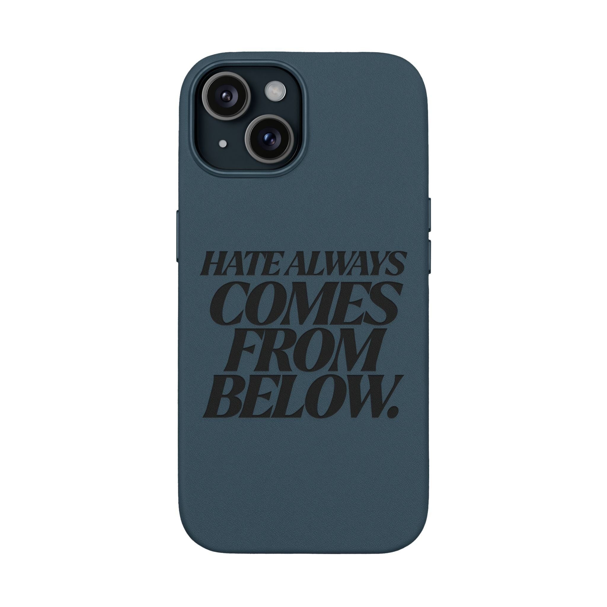 "Hate Always Comes From Below" Engraved PU Leather Phone Case