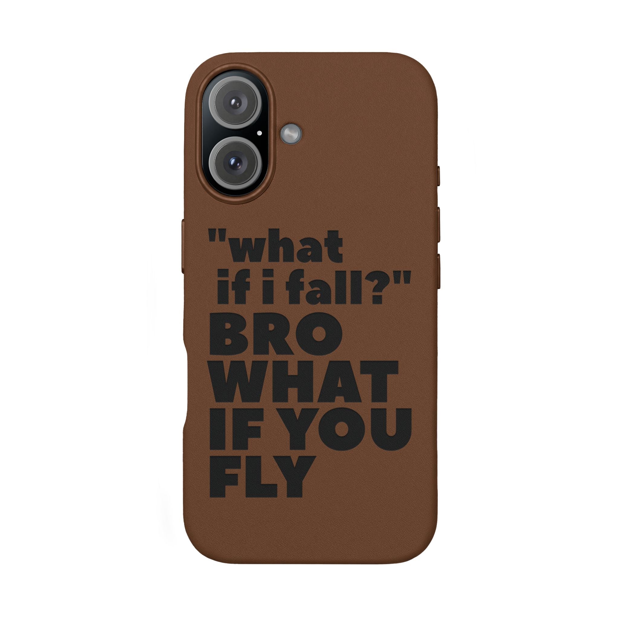 "What if I fall? Bro what if you fly" Engraved Motivational Design — PU Leather Phone Case