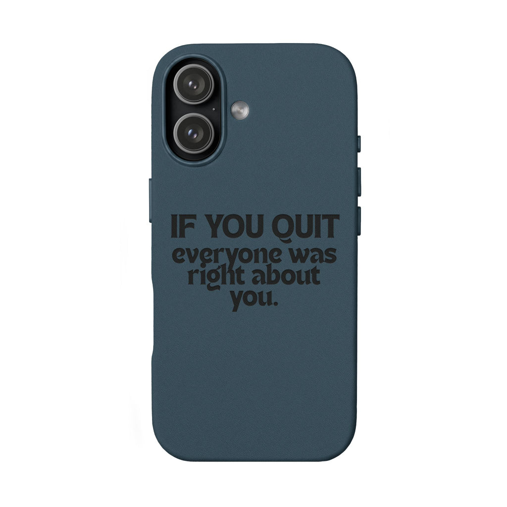 "If You Quit Everyone Was Right About You" Engraved Brown— PU Leather Phone Case