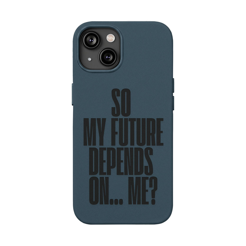 "So My Future Depends On... Me?"  Engraved PU Leather Phone Case