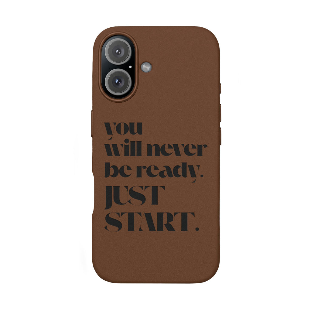 "Will Never Be Ready. JUST START." Motivational Brown —Engraved PU Leather Phone Case