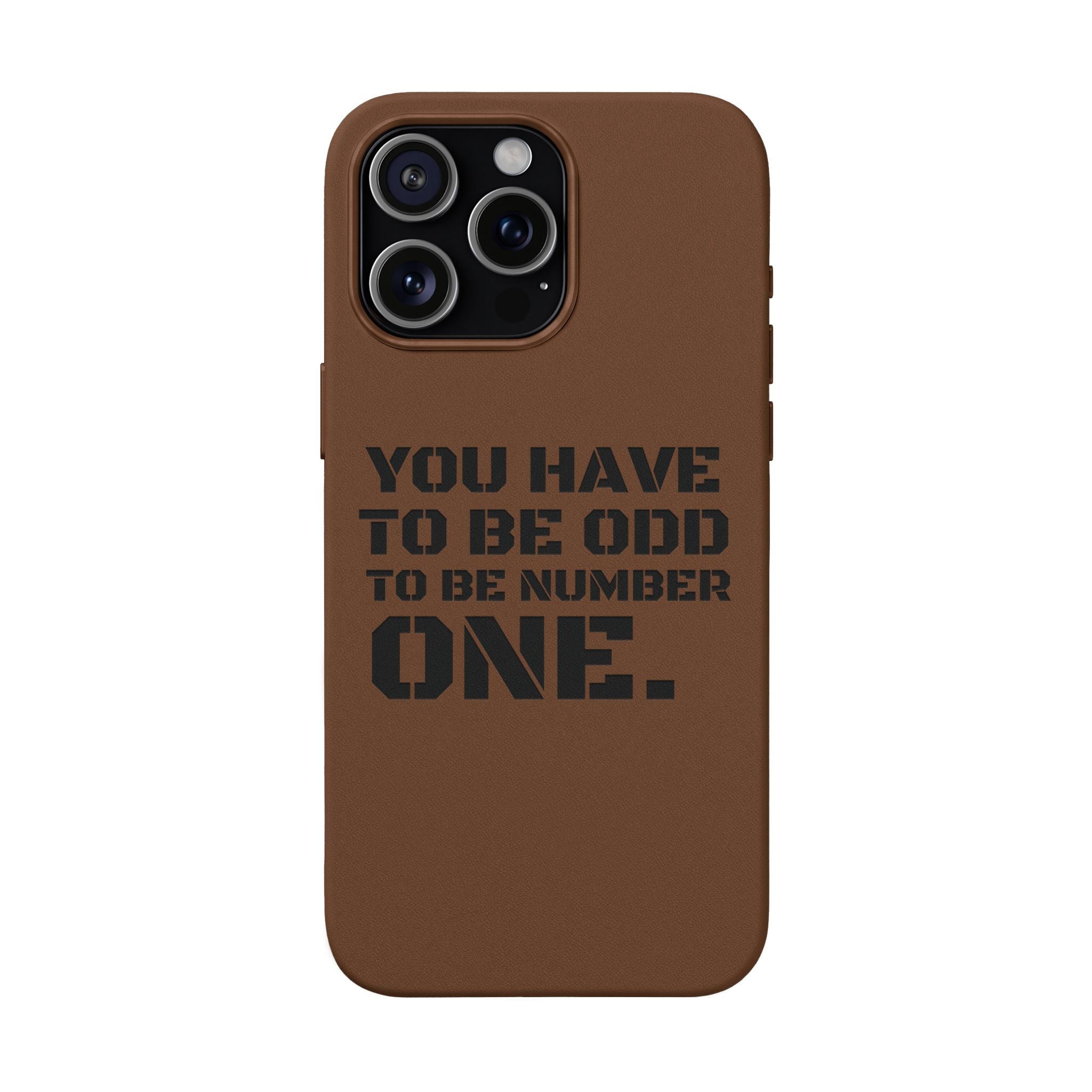 “You Have to Be Odd to Be Number One” Motivational Design –  Engraved PU Leather Phone Case