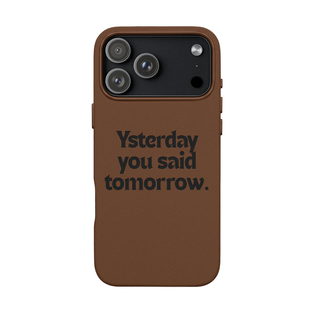 "Yesterday You Said Tomorrow" Engraved Motivational Quote—PU Leather Phone Case