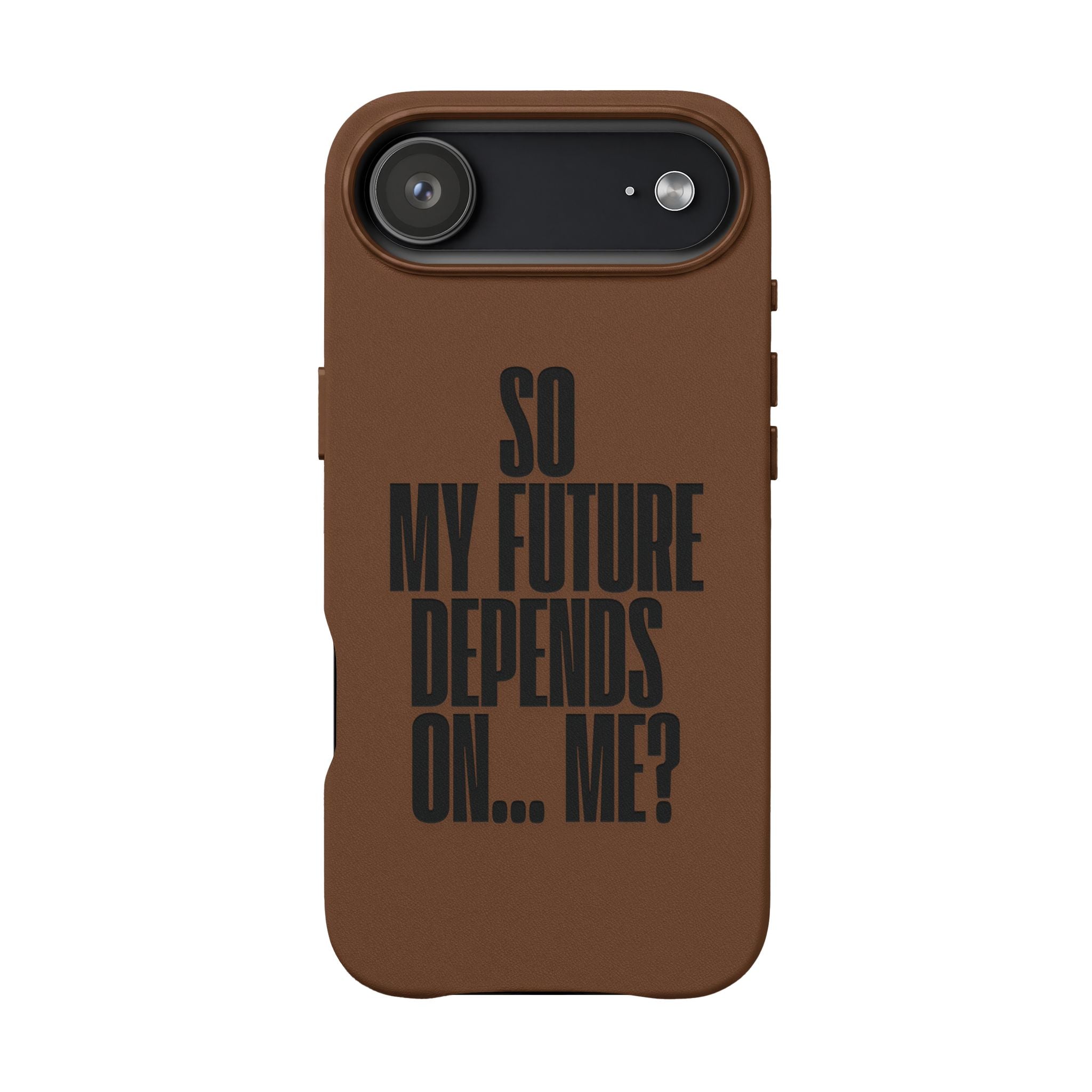 "So My Future Depends On... Me?"  Engraved PU Leather Phone Case