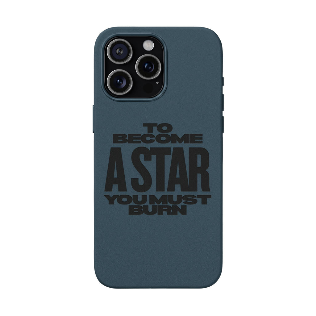 “To Become a Star You Must Burn” Engraved Quote —PU Leather Phone Case
