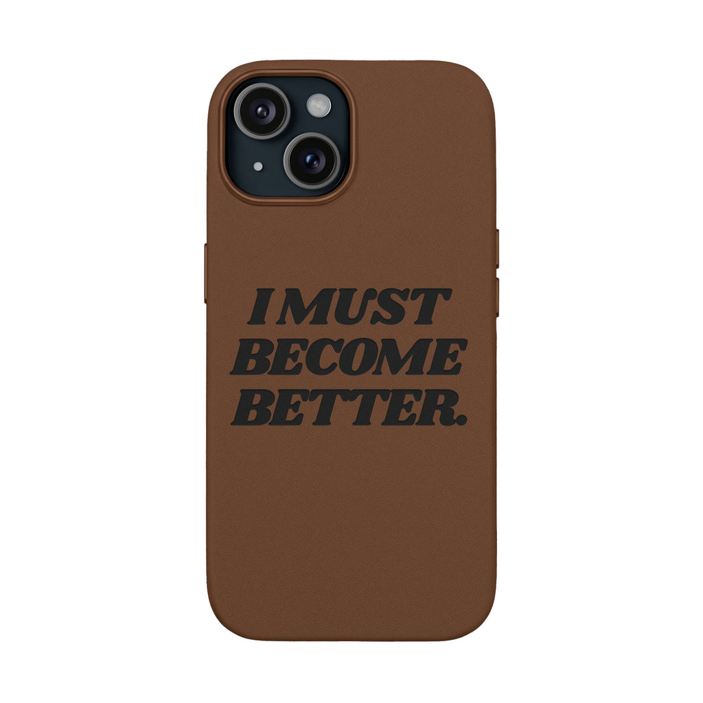 "I MUST BECOME BETTER." Engraved  Motivational Case — P U Leather Phone Case