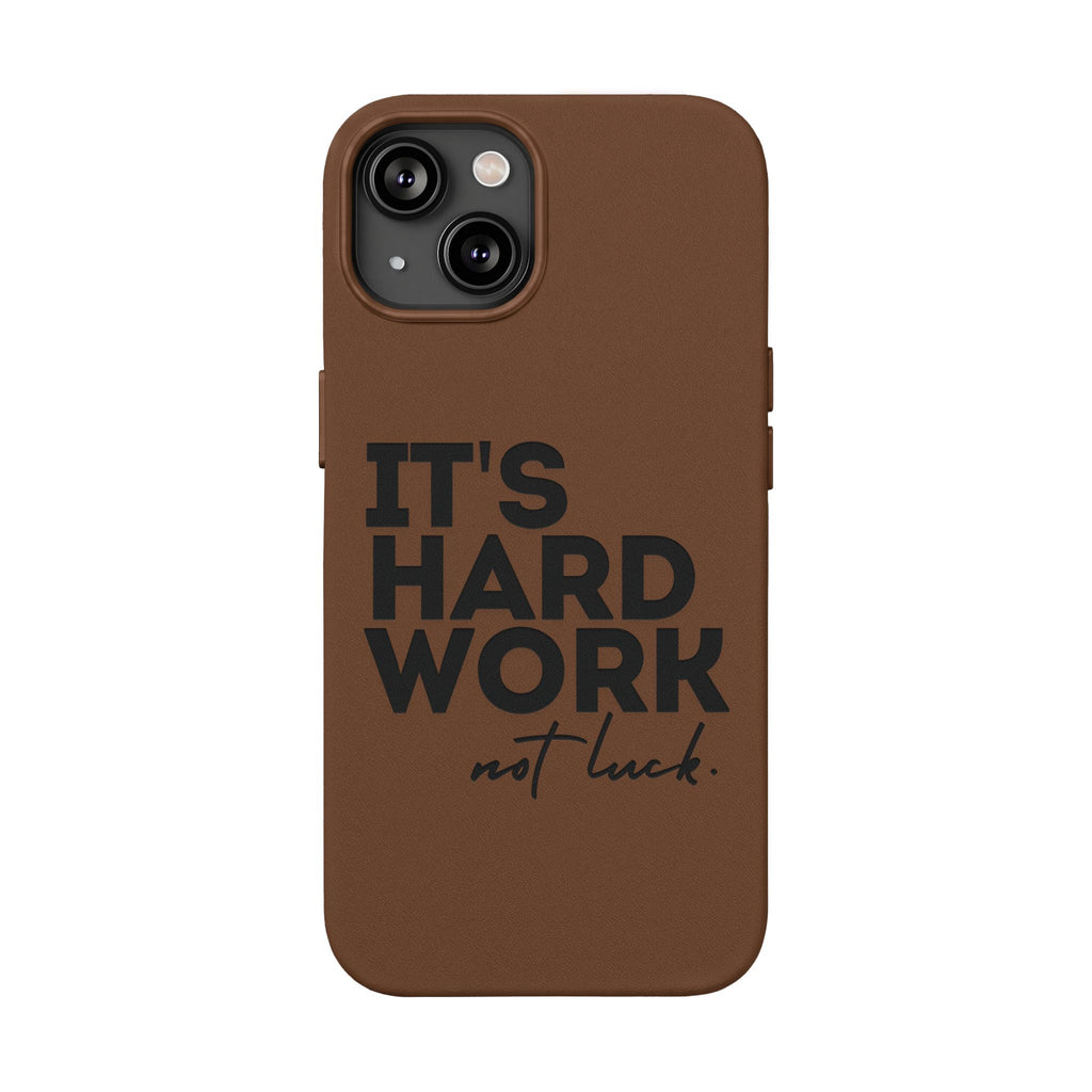 “It's Hard Work Not Luck” Engraved PU Leather Phone Case