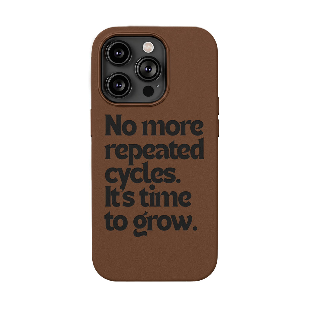 "No more repeated cycles. It's time to grow." Engraved Motivational Case —  PU Leather Phone Case