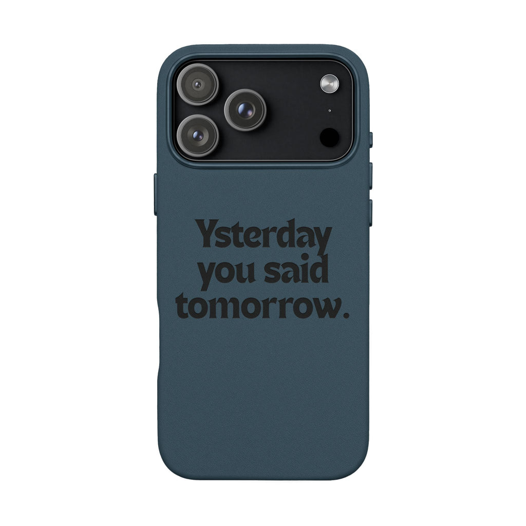 "Yesterday You Said Tomorrow" Engraved Motivational Quote—PU Leather Phone Case
