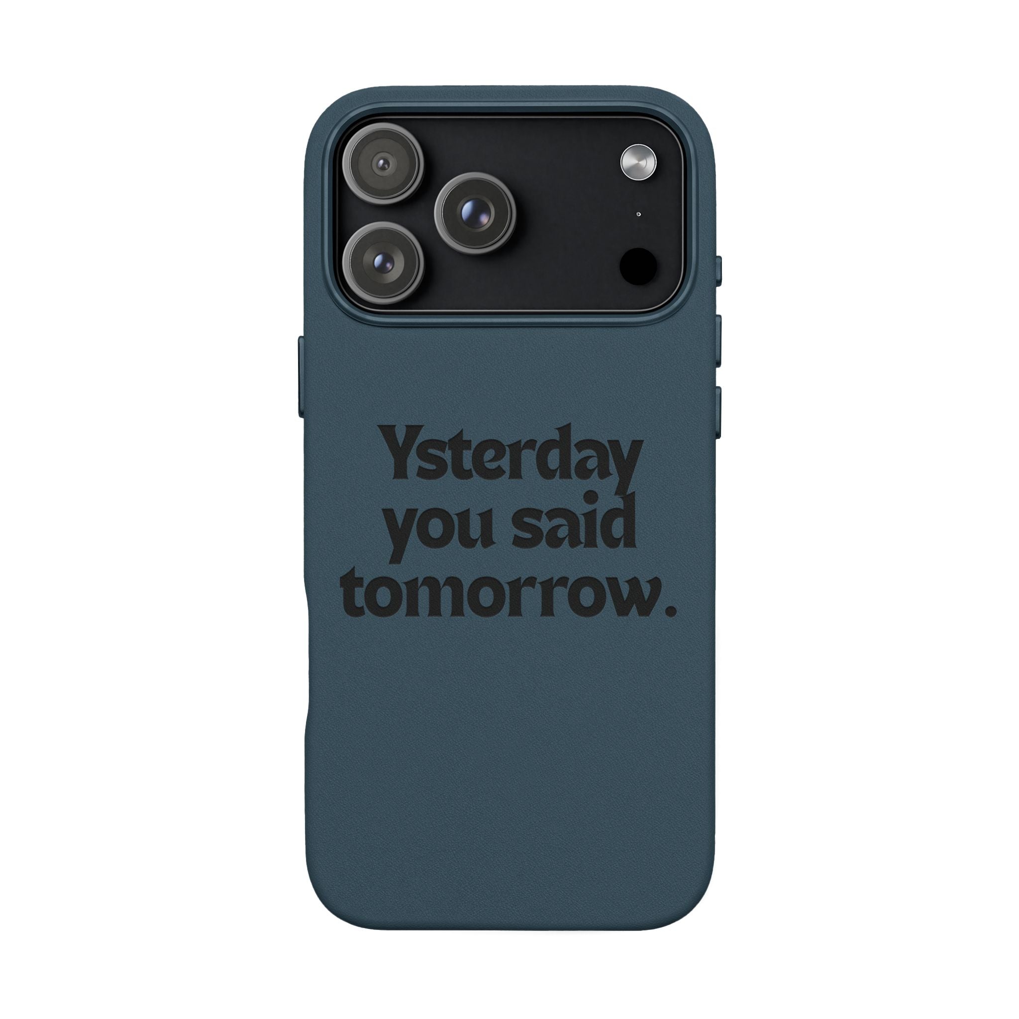 "Yesterday You Said Tomorrow" Engraved Motivational Quote—PU Leather Phone Case