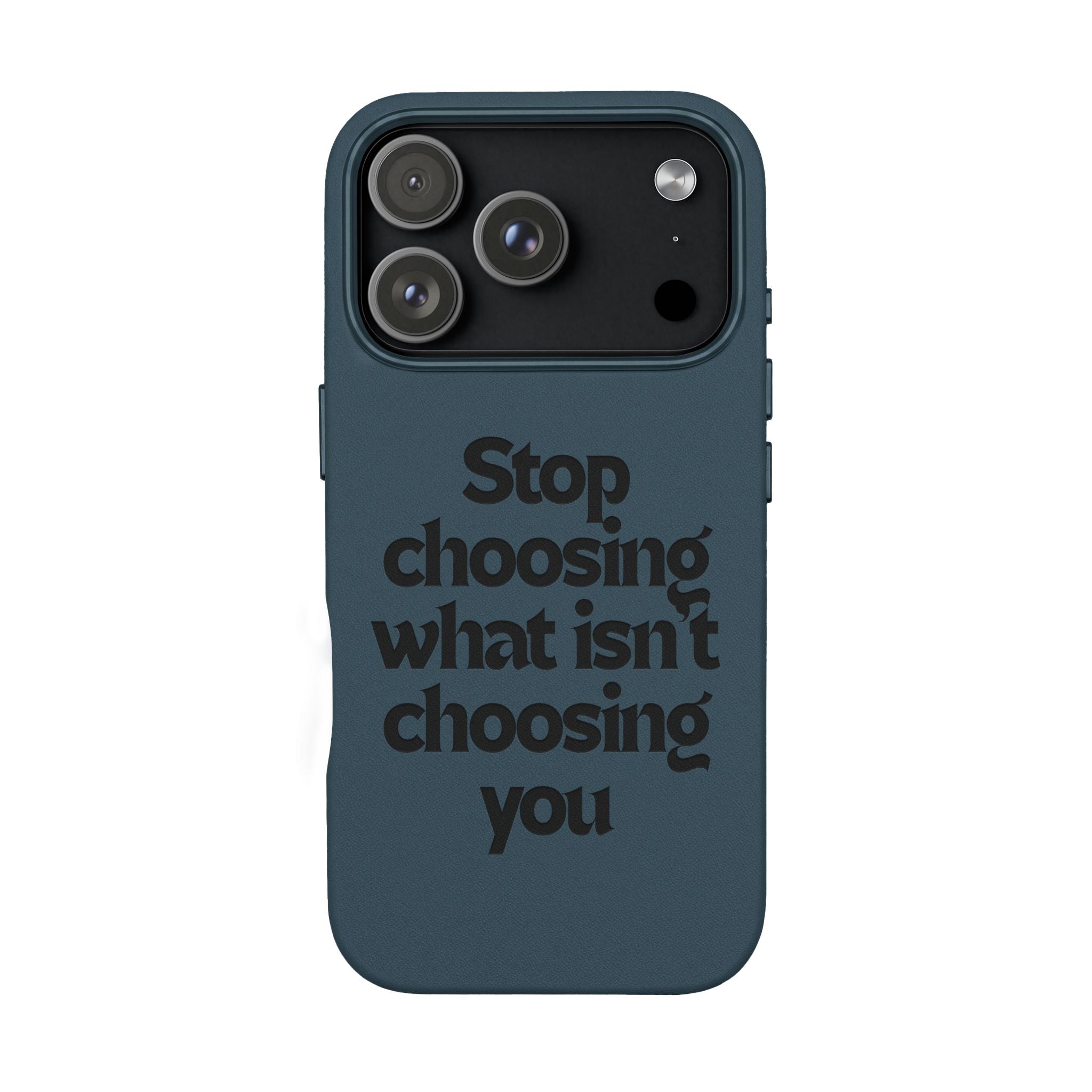 "Stop choosing what isn't choosing you" Engraved Motivational Cover—  PU Leather Phone Case