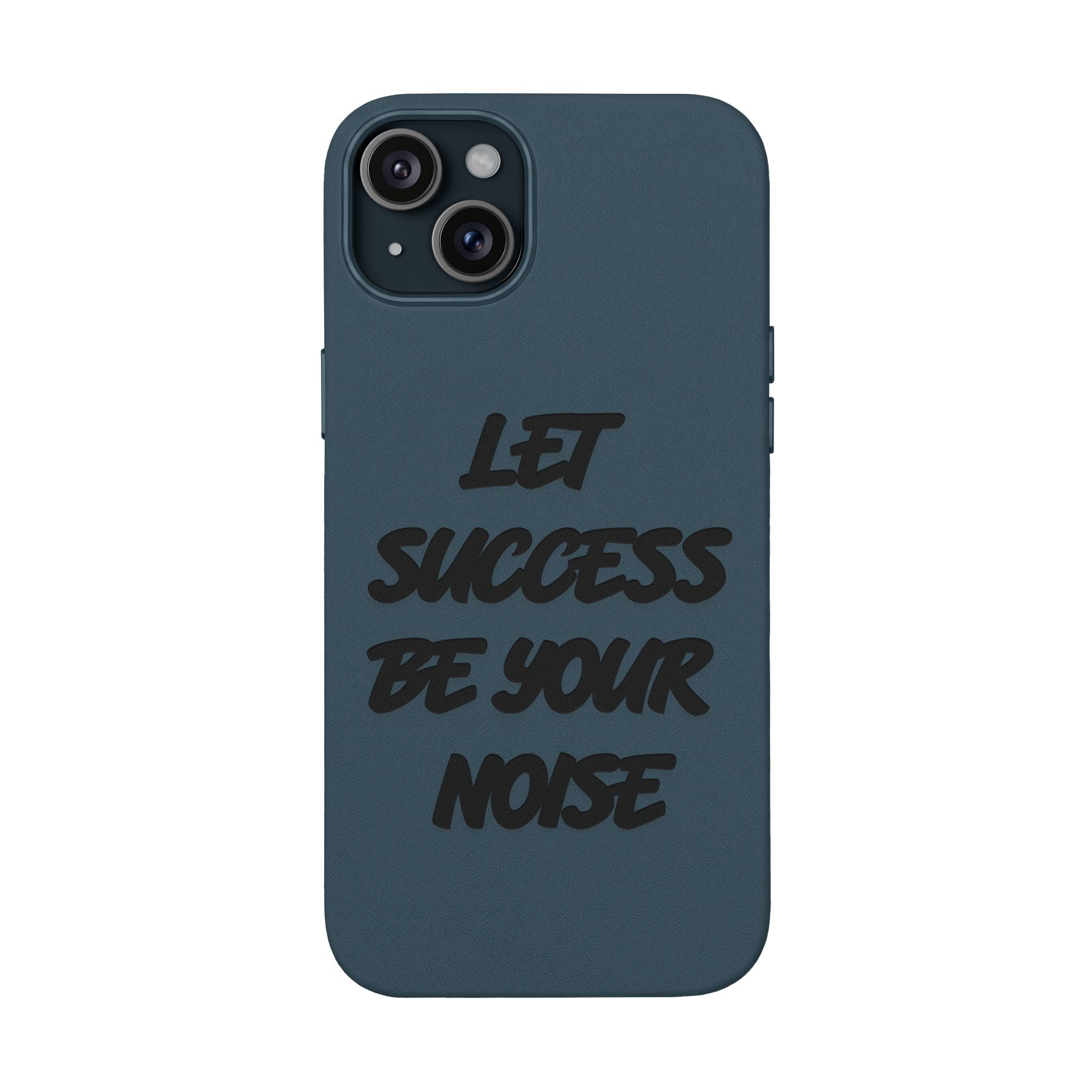 “Let Success Be Your Noise” Engraved — Leather Phone Case