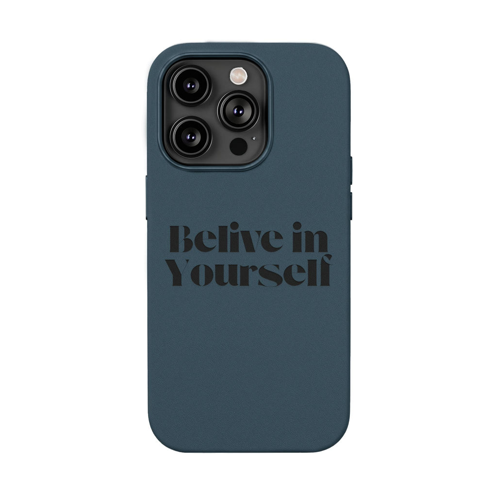 Believe in Yourself — Engraved Quote PU Leather Phone Case