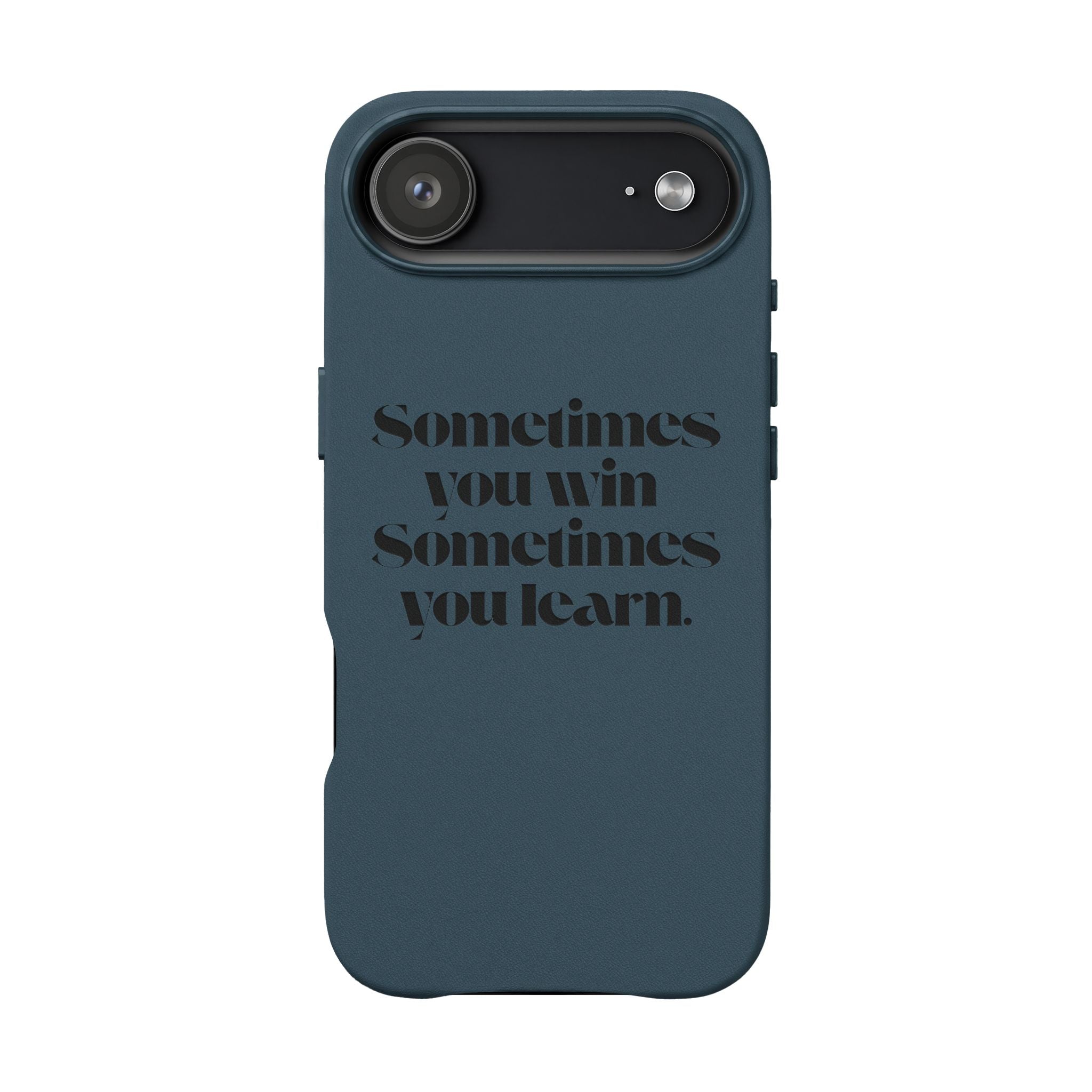 “Sometimes you win, Sometimes you learn.”—Engraved PU Leather Phone Case