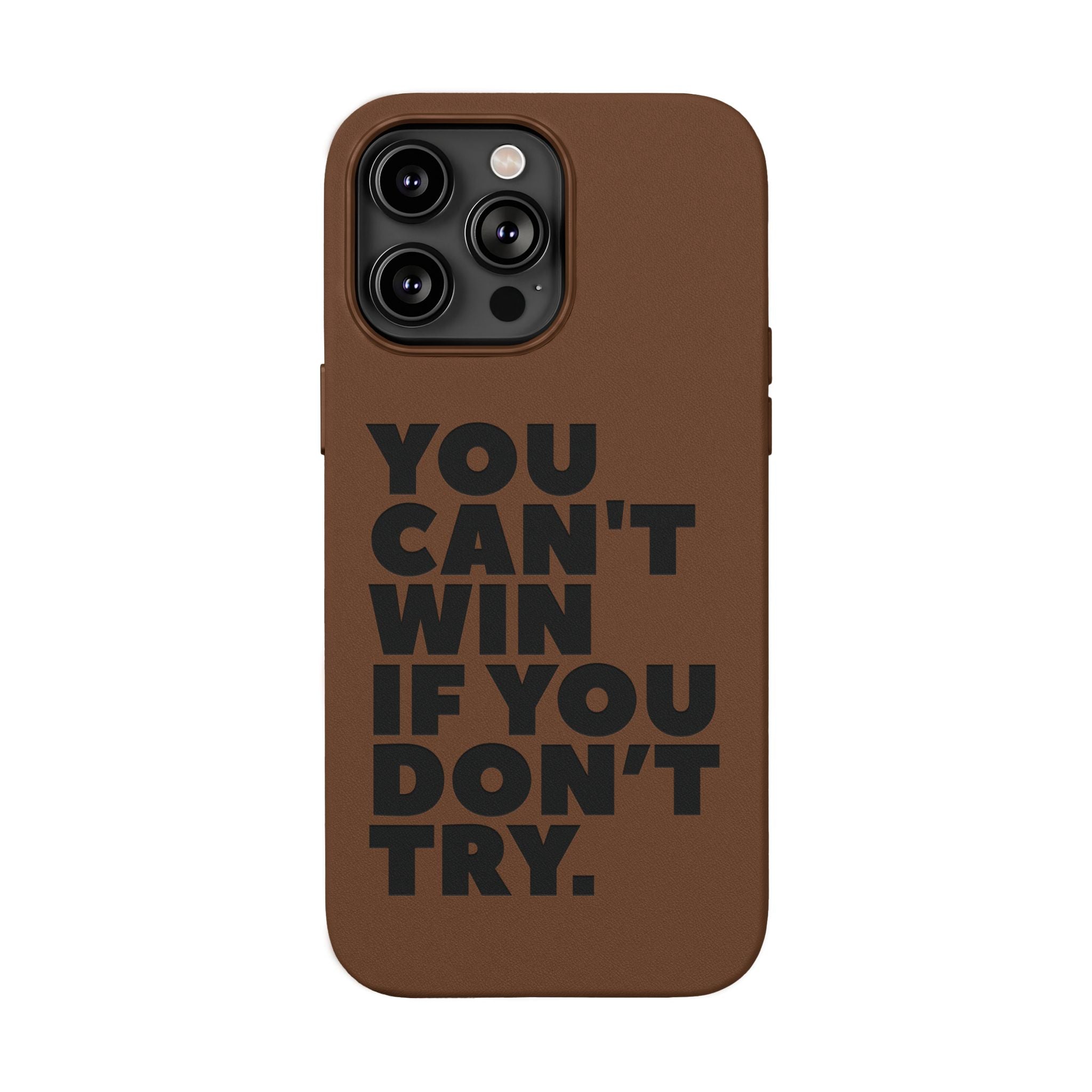 "You Can't Win If You Don't Try" Motivational Engraved Cover —PU Leather Phone Case