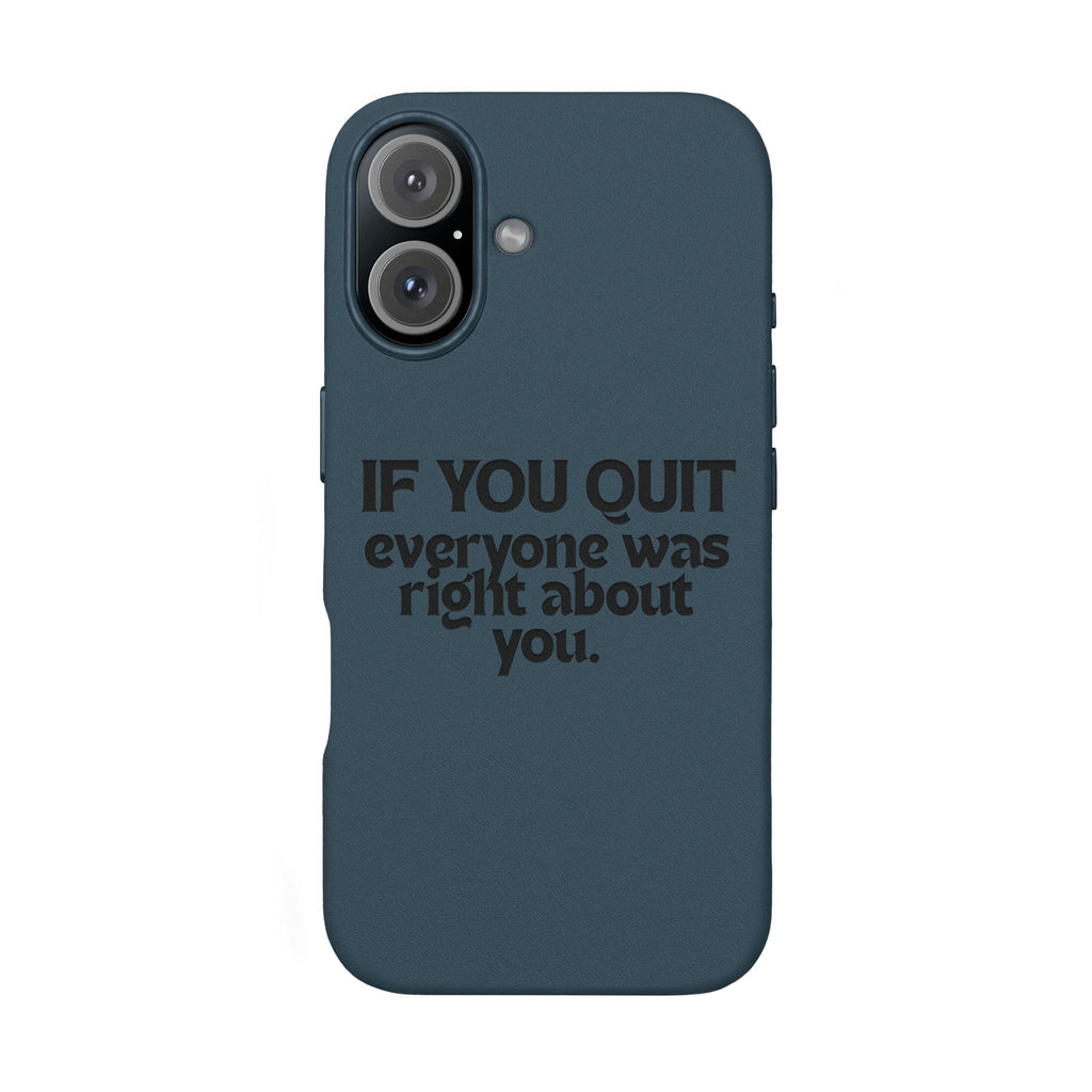 "If You Quit Everyone Was Right About You" Engraved Brown— PU Leather Phone Case