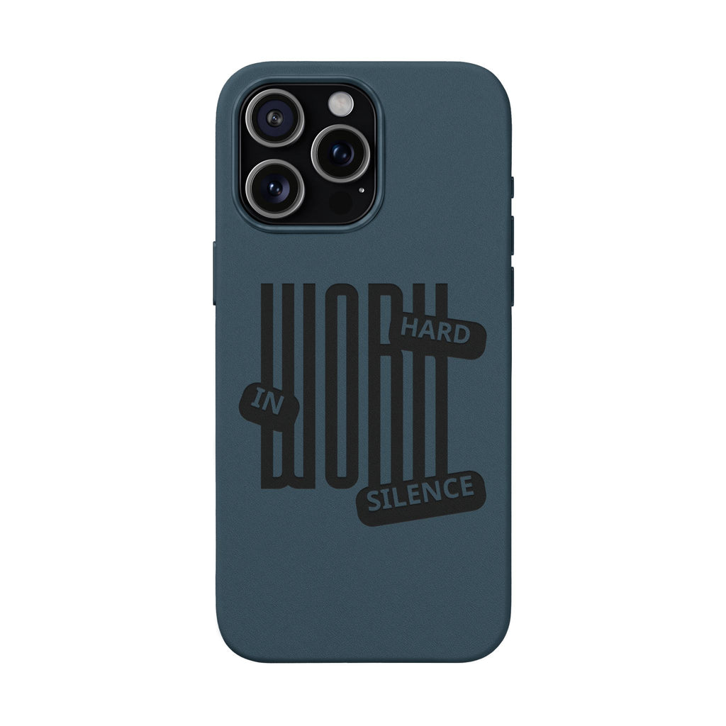 Engraved “Work Hard in Silence” Motivational Design— PU Leather Phone Case