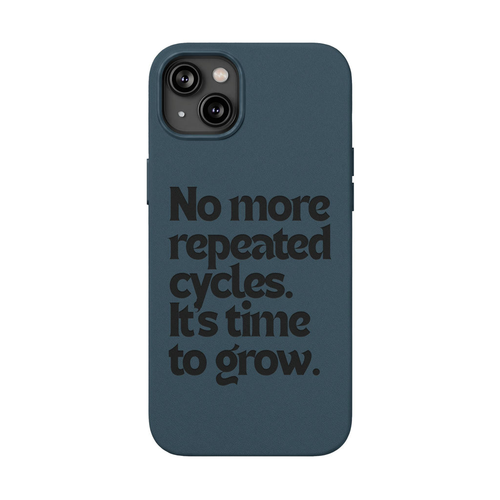 "No more repeated cycles. It's time to grow." Engraved Motivational Case —  PU Leather Phone Case