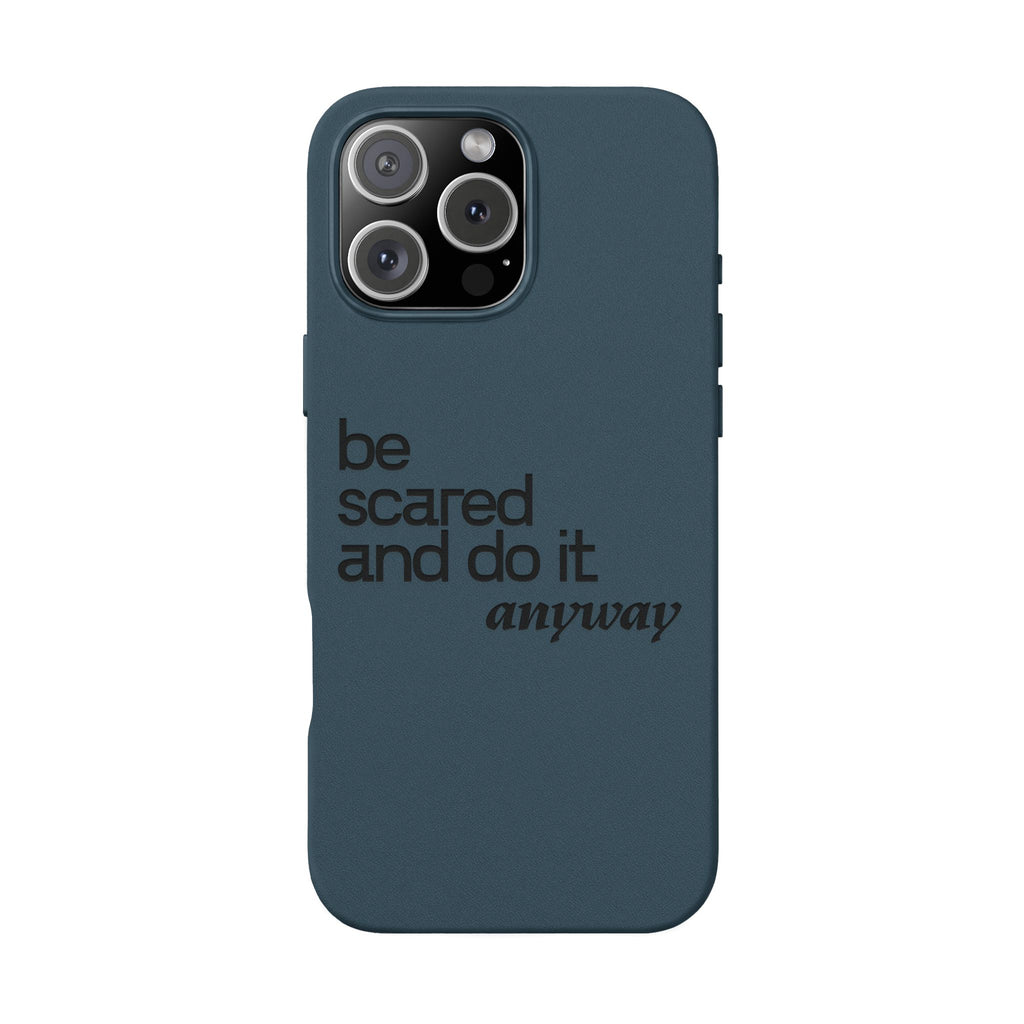 "Be Scared and Do It Anyway" Motivational Case— Engraved PU Leather Phone Case