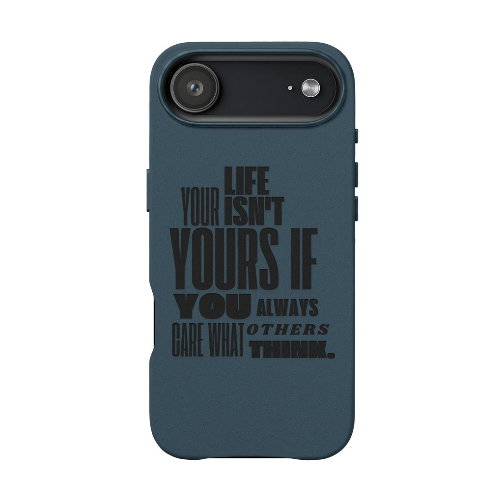 "Life Isn't Yours If You Always Care What Others Think" Motivational—Engraved PU Leather Phone Case
