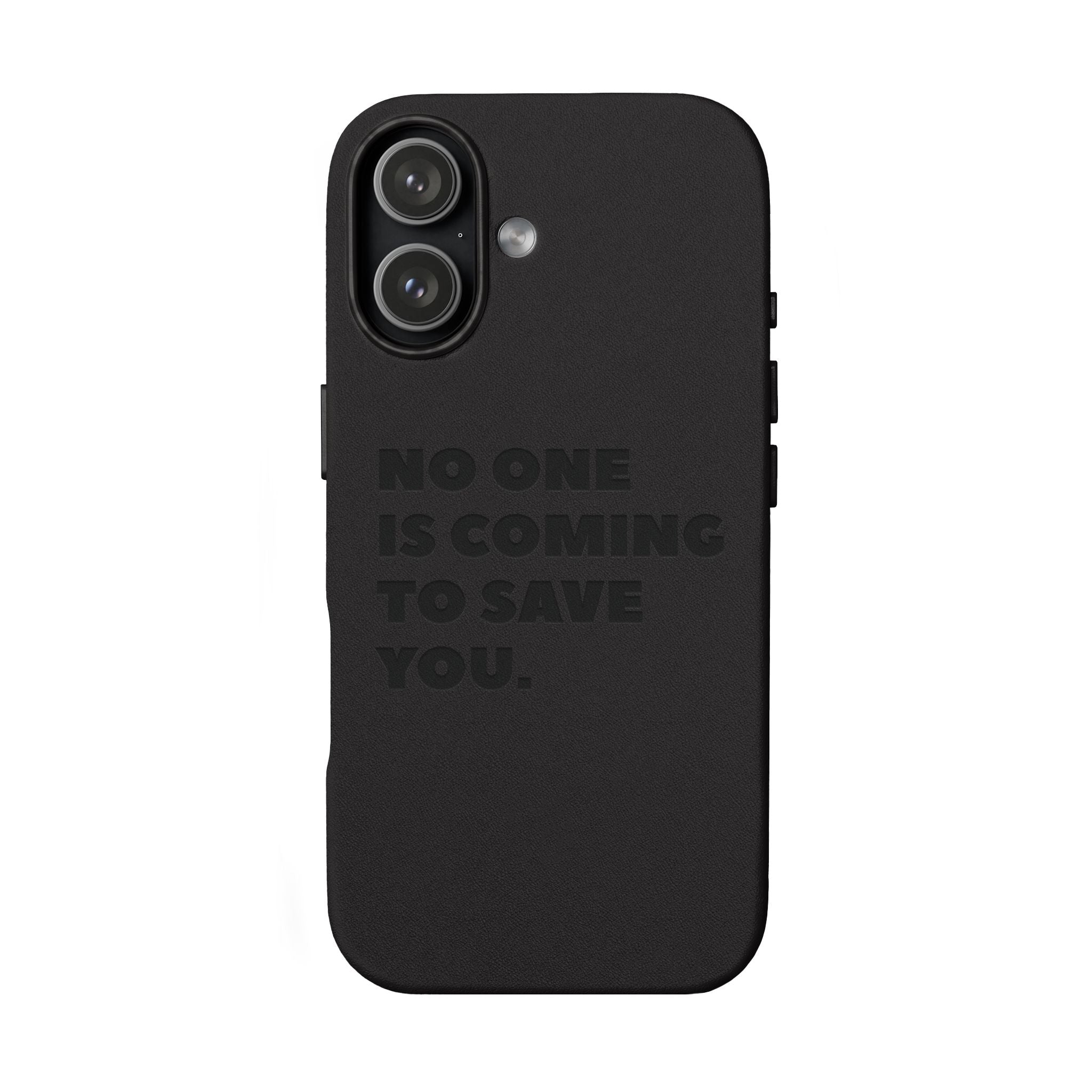 “No One Is Coming To Save You” Phone Case — Black PU Leather Engraved