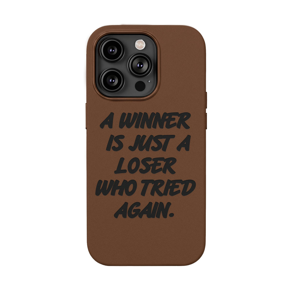 "A Winner Is Just a Loser Who Tried Again" Engraved— Motivational PU Leather Phone Case