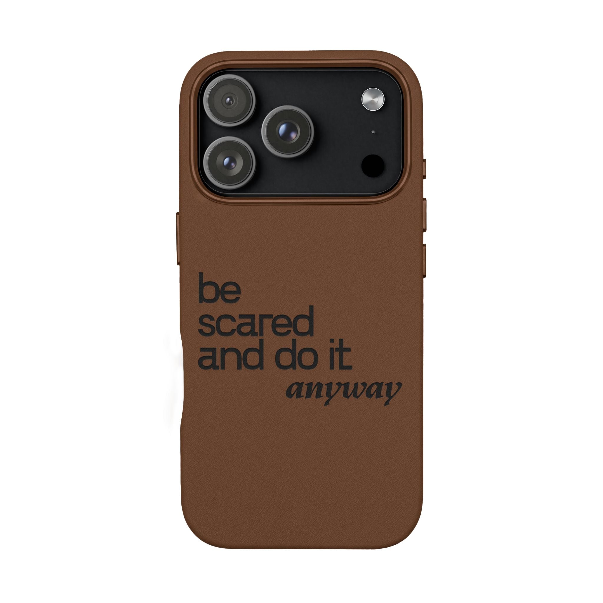"Be Scared and Do It Anyway" Motivational Case— Engraved PU Leather Phone Case