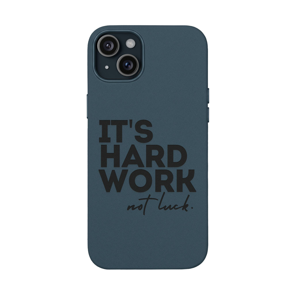 “It's Hard Work Not Luck” Engraved PU Leather Phone Case