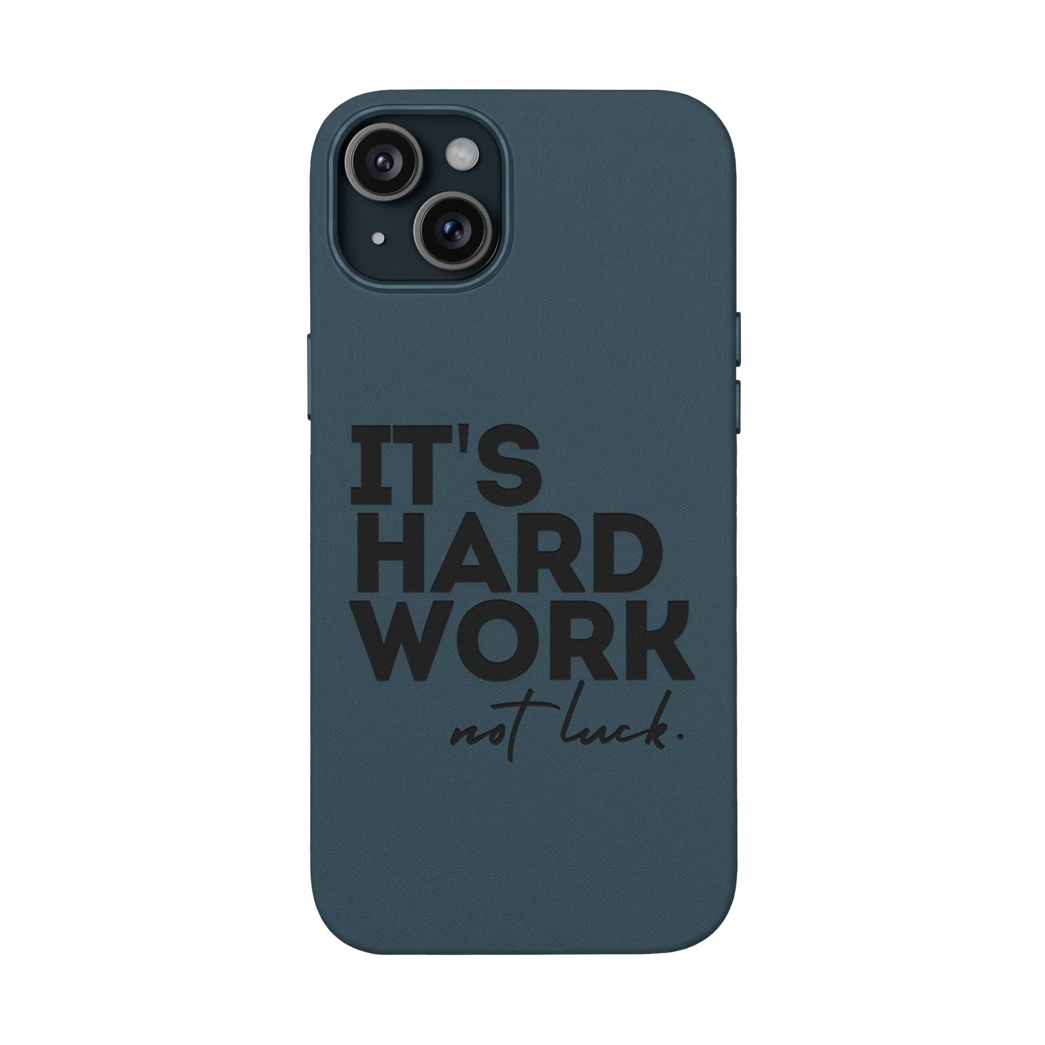 “It's Hard Work Not Luck” Engraved PU Leather Phone Case