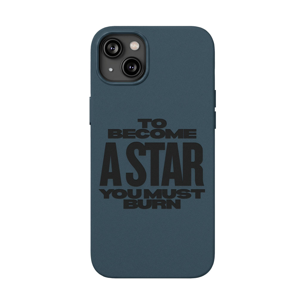 “To Become a Star You Must Burn” Engraved Quote —PU Leather Phone Case