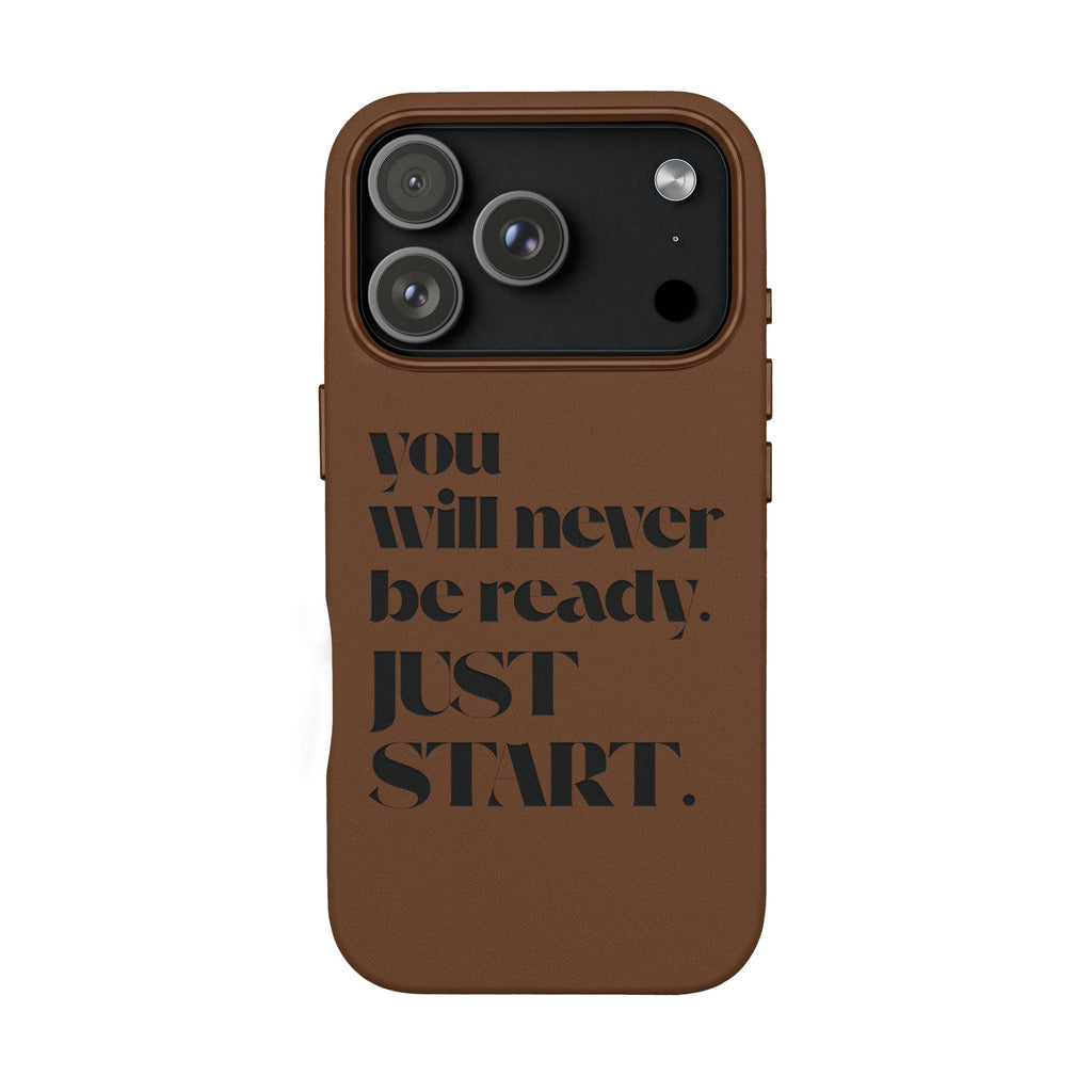 "Will Never Be Ready. JUST START." Motivational Brown —Engraved PU Leather Phone Case