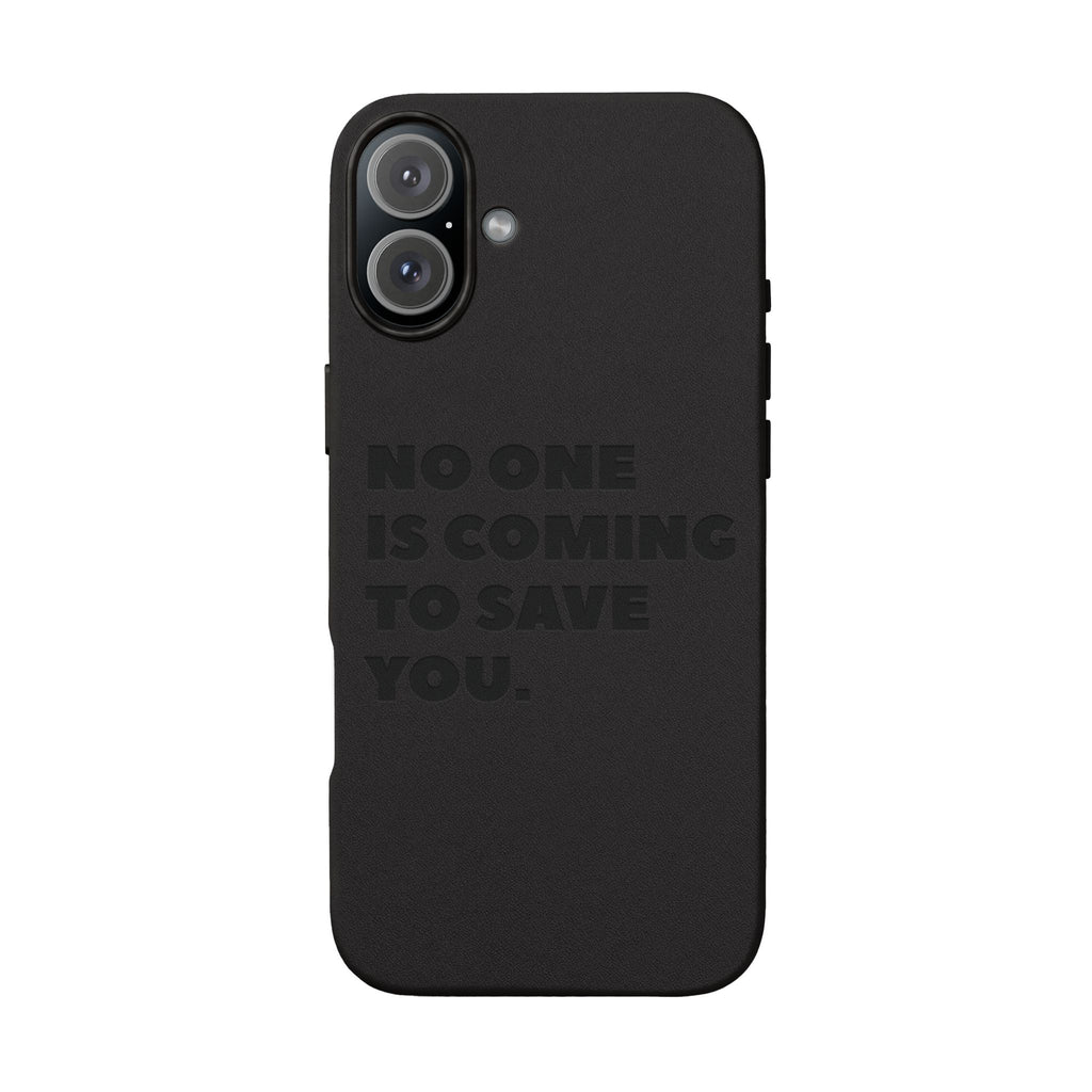 “No One Is Coming To Save You” Phone Case — Black PU Leather Engraved