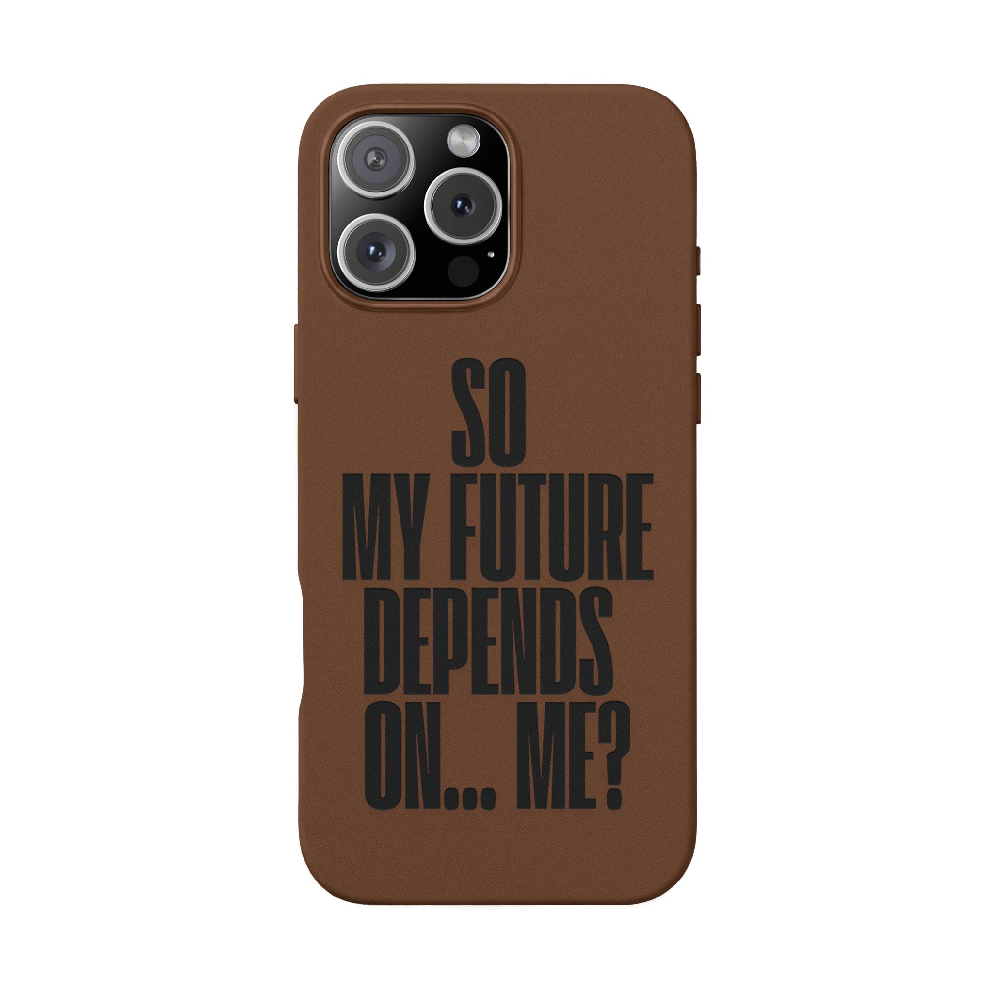 "So My Future Depends On... Me?"  Engraved PU Leather Phone Case