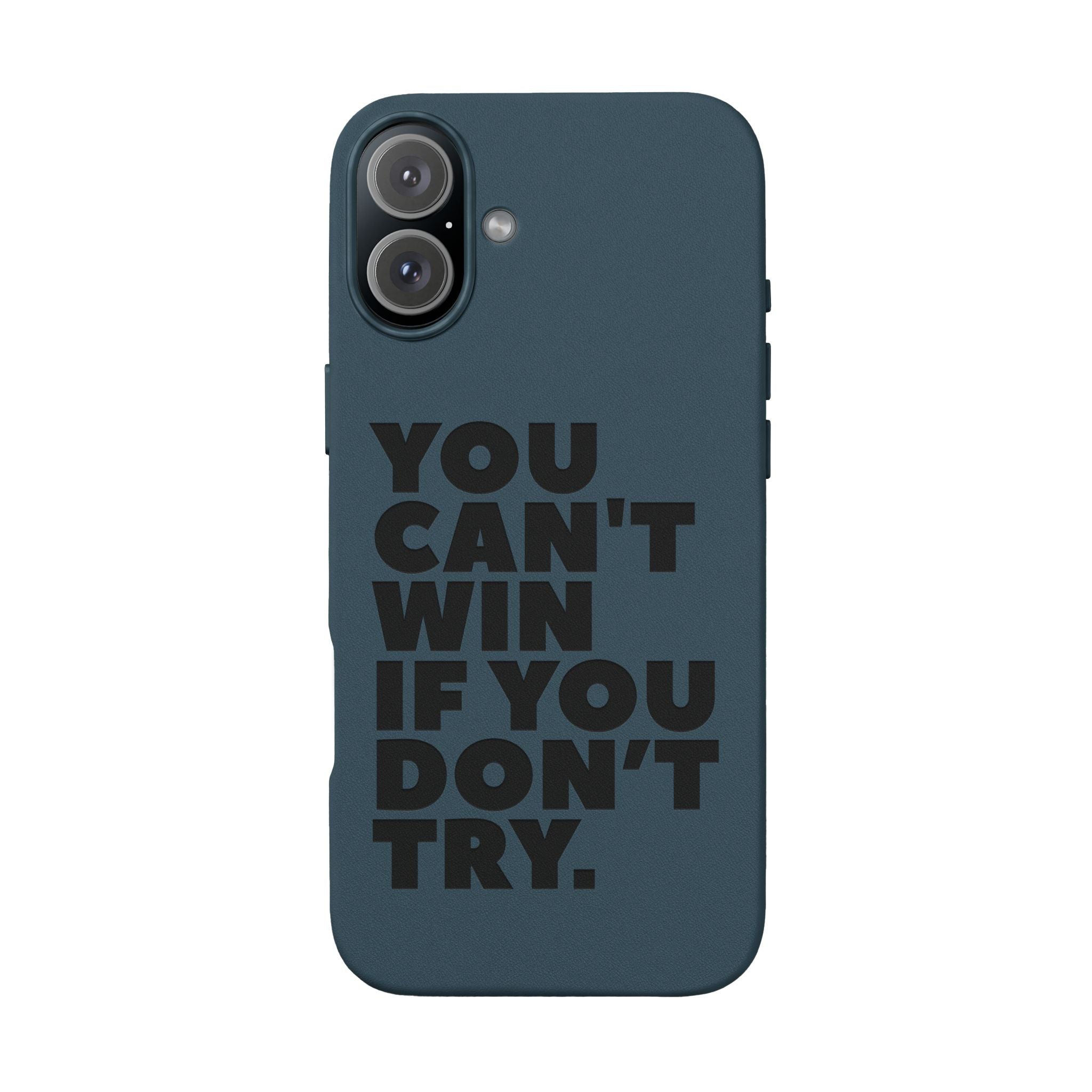 "You Can't Win If You Don't Try" Motivational Engraved Cover —PU Leather Phone Case