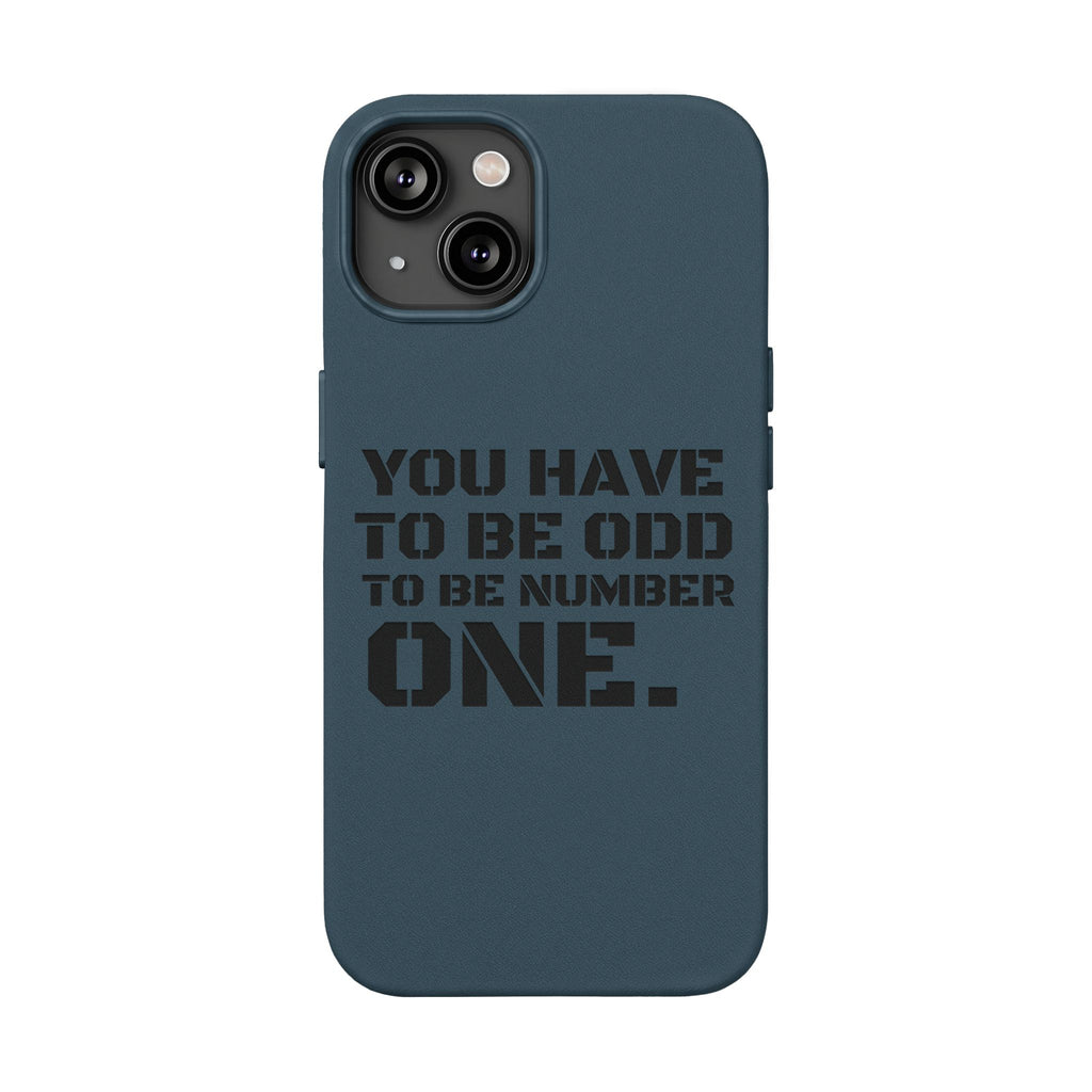 “You Have to Be Odd to Be Number One” Motivational Design –  Engraved PU Leather Phone Case