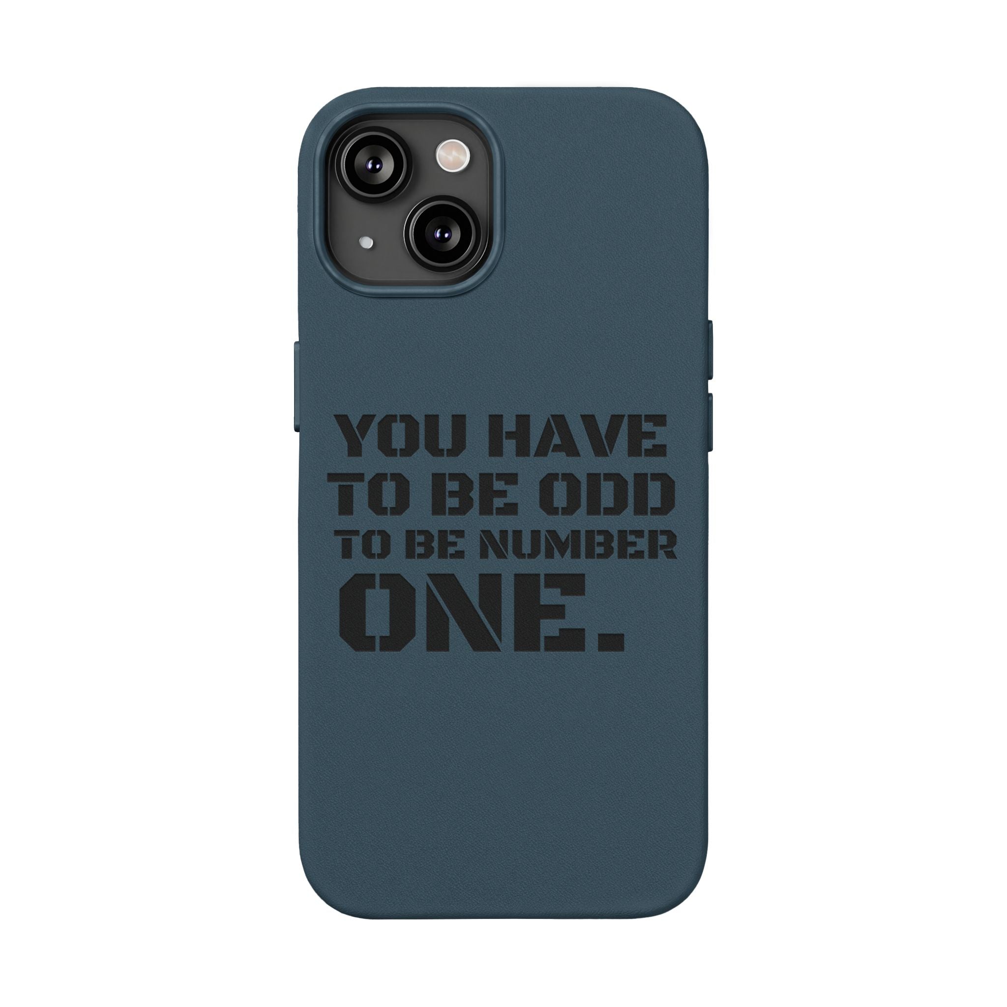 “You Have to Be Odd to Be Number One” Motivational Design –  Engraved PU Leather Phone Case